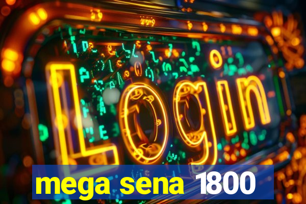 mega sena 1800